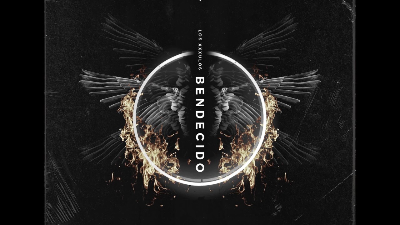 LOS XXXULOS - BENDECIDO