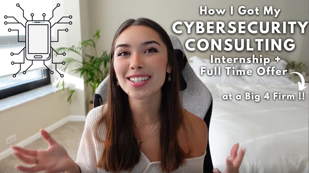 How I Got My Cybersecurity Consulting Internship + Full Time Offer (at a Big 4 Firm)