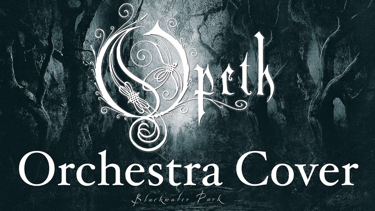 Opeth - Blackwater Park [Orchestra Version]