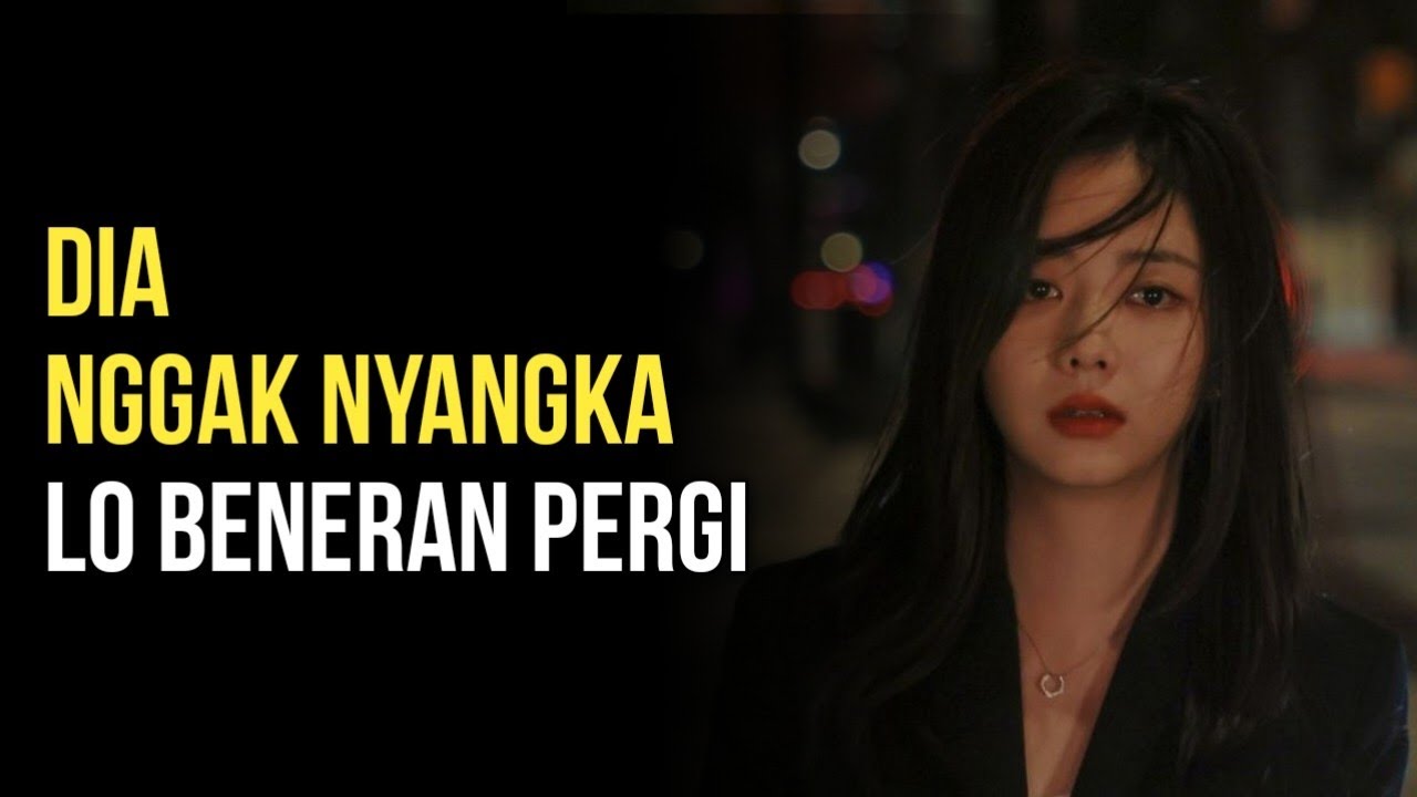 Dia Gak Nyangka Lo Bakal Beneran Hilang Tanpa Sepatah Kata