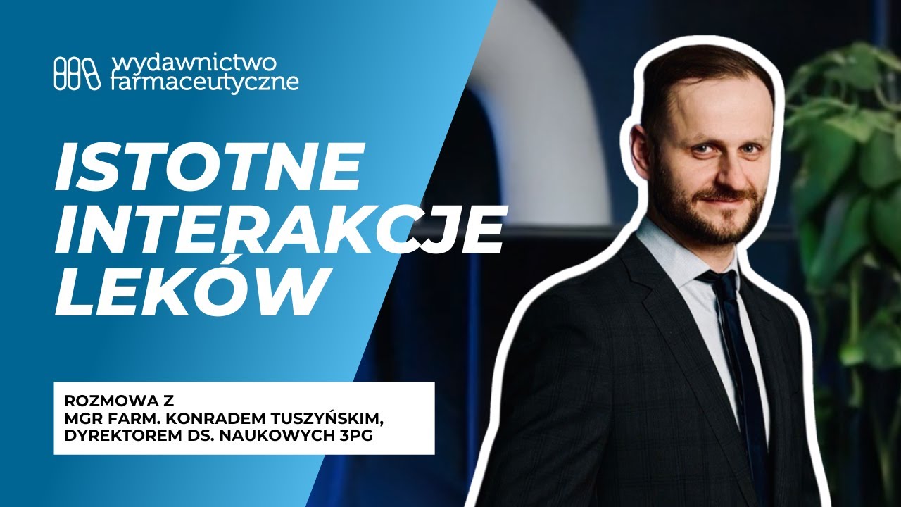 Istotne interakcje leków — co musi o nich wiedzieć farmaceuta?