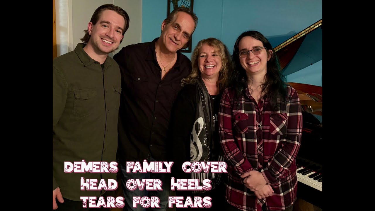 Tears for Fears - Head Over Heels - (Family Cover)