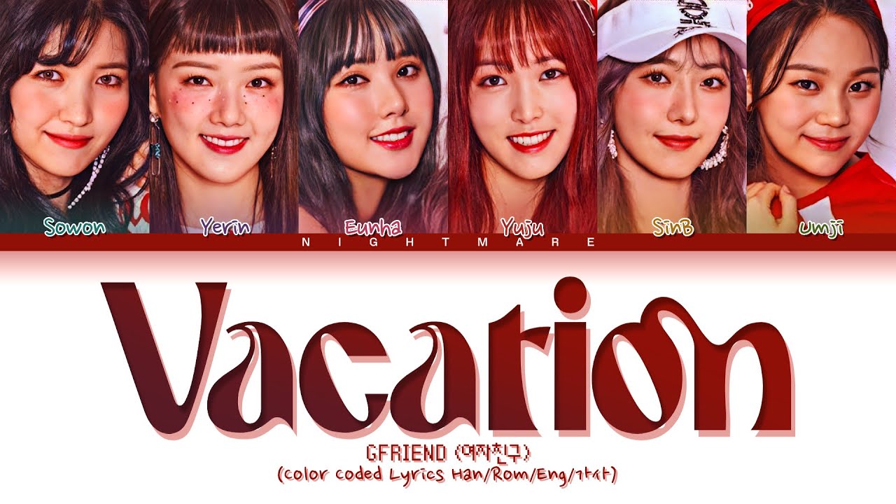 GFRIEND (여자친구) - 'Vacation' Lyrics [Color Coded Lyrics Han/Rom/Eng/가사]