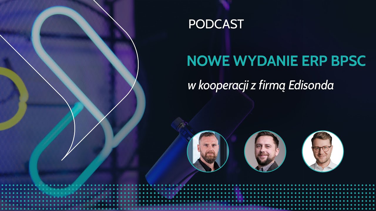 Nowe wydanie systemu ERP BPSC we współpracy z firmą Edisonda