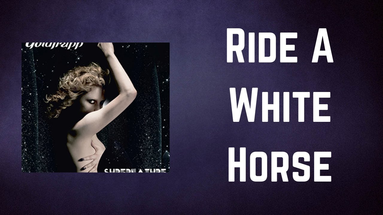 Goldfrapp - Ride A White Horse (Lyrics)