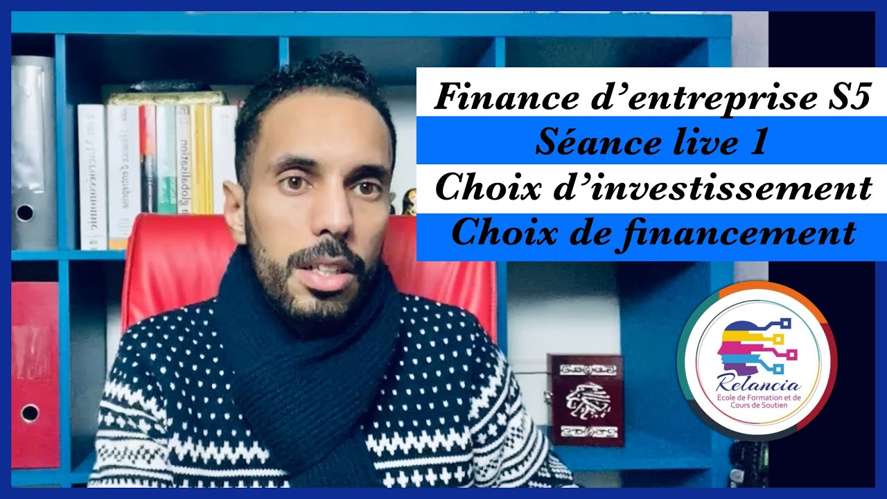 Finance d’entreprise S5 : séance live 1 : choix d'investissement et de financement (RELANCIA)