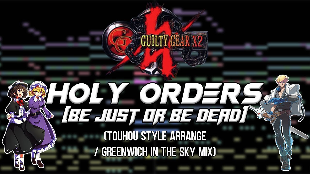 Guilty Gear X2 - Holy Orders (Be Just or Be Dead) [Touhou Style Arrange]
