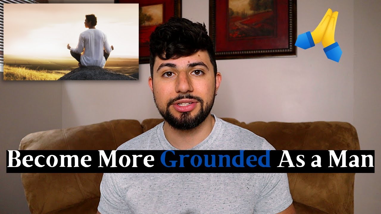 Become More GROUNDED As a Man | KEY TO BEING NON-REACTIVE