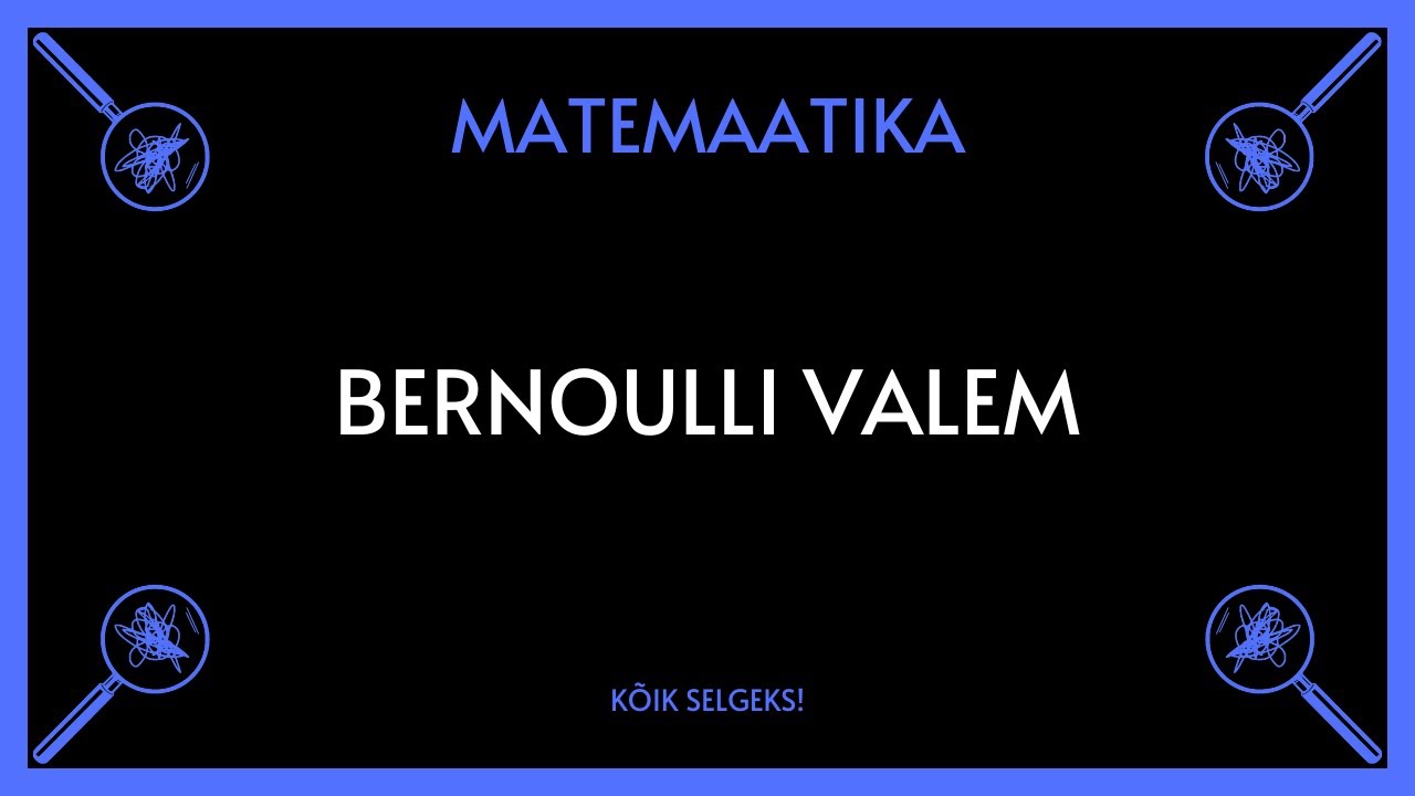 Bernoulli valem - MATEMAATIKA - KÕIK SELGEKS