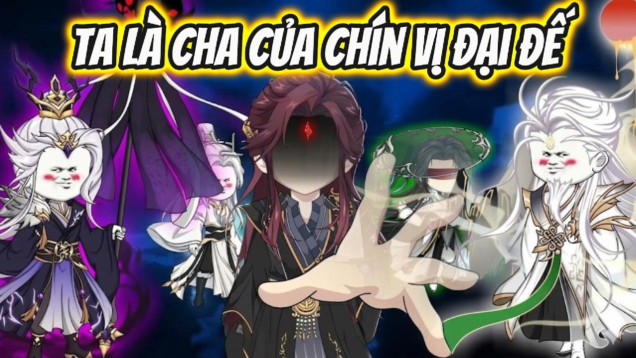 Ta Là Cha Của Chín Vị Đại Đế | TH VietSub