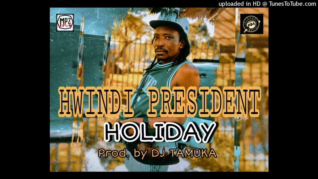 Hwindi Prezident - HOLIDAY [official audio]
