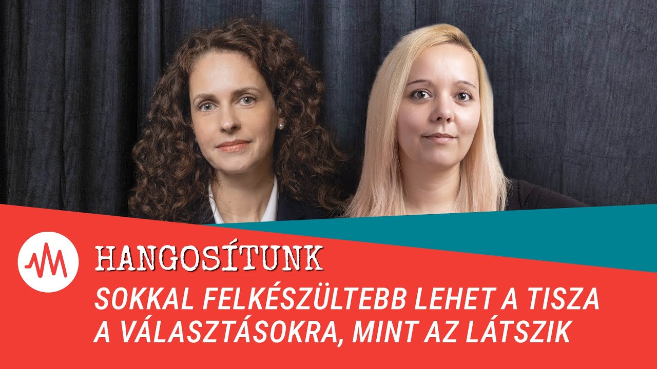 Hangosítunk – Magyar Péterék sokkal felkészültebbek lehetnek egy választásra, mint az látszik?