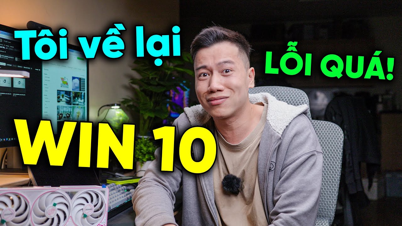 Tôi phải hạ từ WIN 11 xuống WIN 10 vì QUÁ LỖI