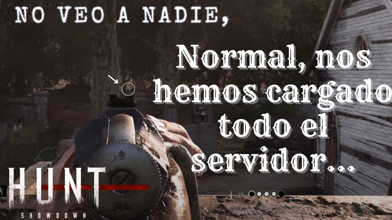 Hunt Showdown | No veo nadie, normal, nos hemos cargado todo el servidor.