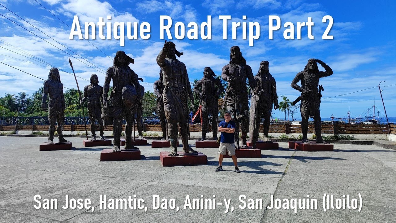 Antique Road Trip Part 2. San Jose, Hamtic, Dao & Anini-y. Plus: San Joaquin, Iloilo
