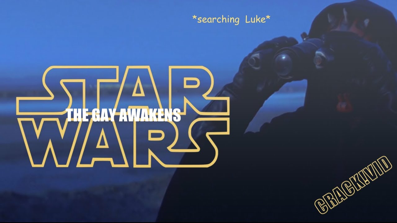 star wars crack!vid II the gay awakens (1-3)