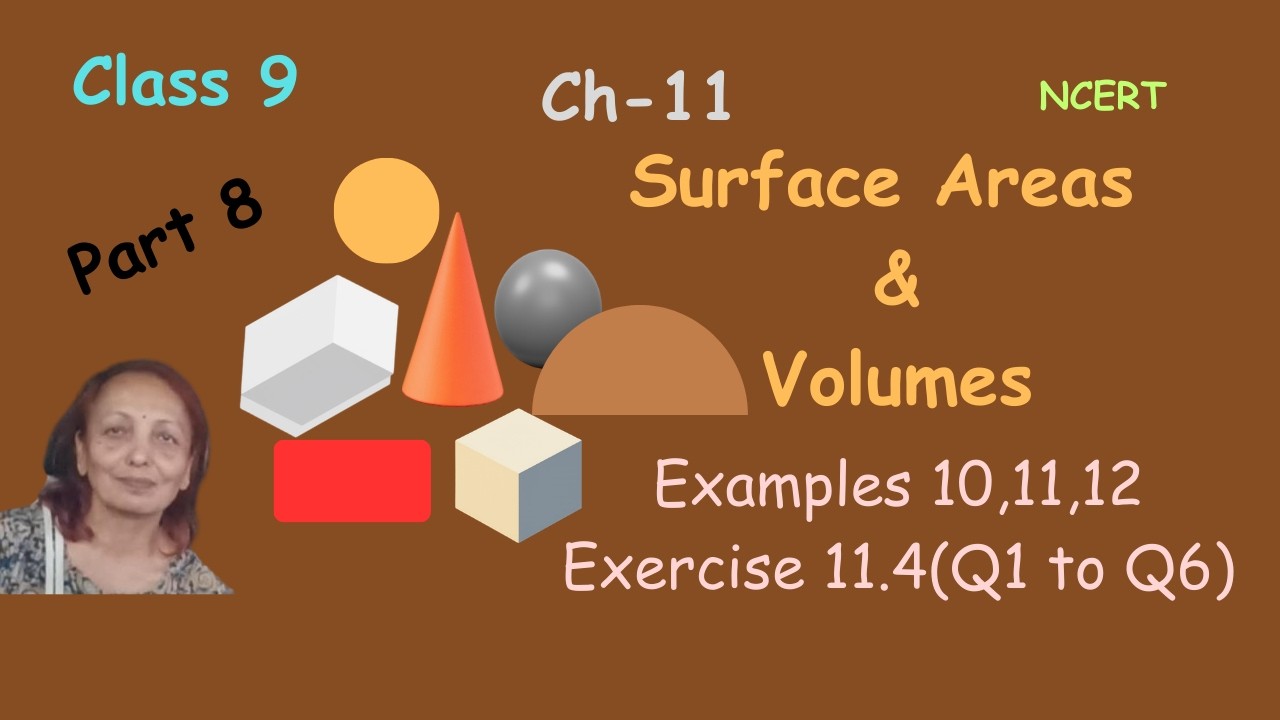 Cl 9 | Ch 11 - Surface Areas and Volumes| Examples 10,11,12 & Exercise 11.4(Q1 to Q6) |NCERT |Part 8