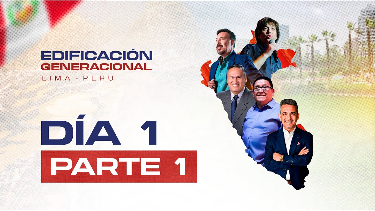 📢 D&iacute;a 1, Parte 1 - CONVOCATORIA EDIFICACI&Oacute;N GENERACIONAL - PER&Uacute; 2025 🌍🏗️