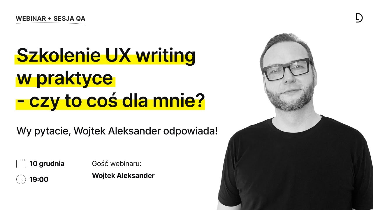 Szkolenie UX writing w praktyce - czy to coś dla mnie? Wy pytacie, Wojtek Aleksander odpowiada!