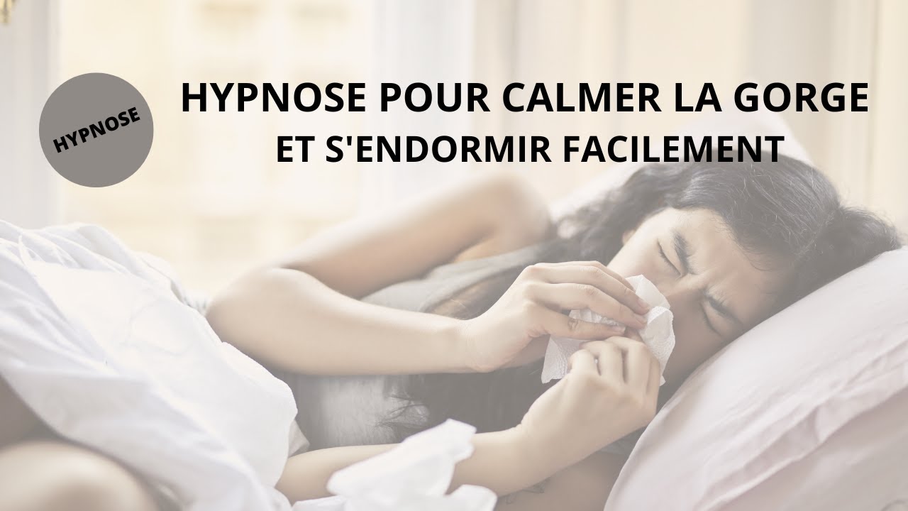 HYPNOSE pour calmer le mal de gorge et dormir paisiblement. Stop toux de l'angine, du covid, grippe