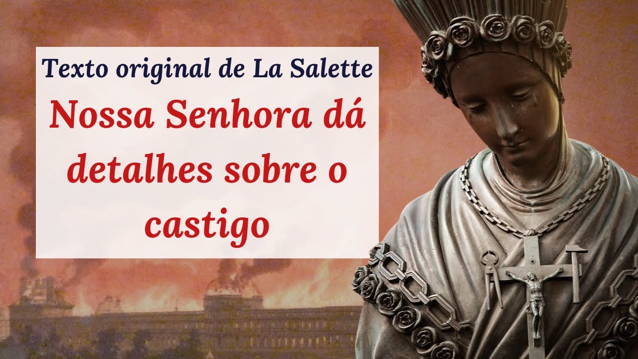 Nossa Senhora dá vários detalhes sobre o Grande Castigo, em La Salette
