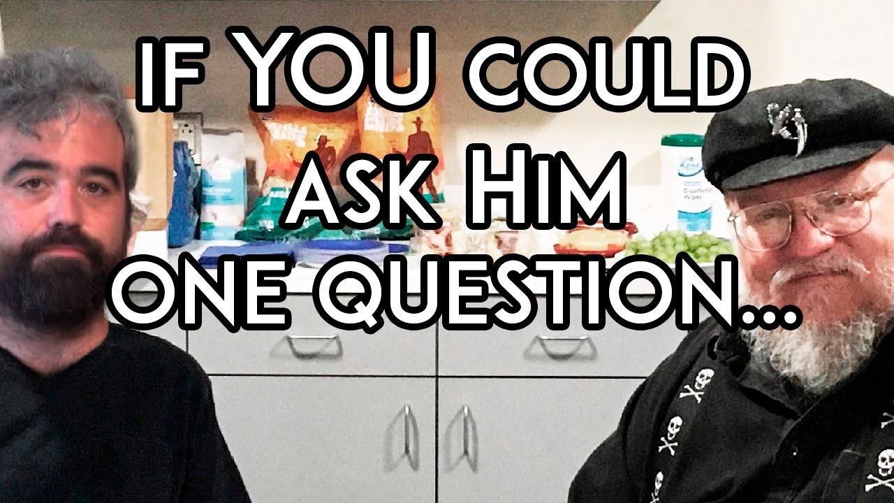 If George R R Martin Would Answer This ONE Question