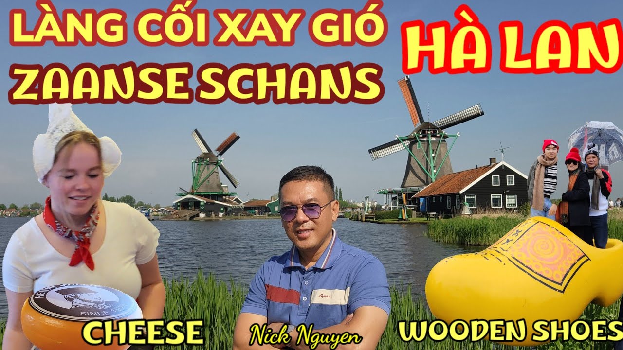 ZAANSE SCHANS - NGÔI LÀNG CỐI XAY GIÓ XINH ĐẸP HÀ LAN || Du Lịch Châu Âu || Nick Nguyen