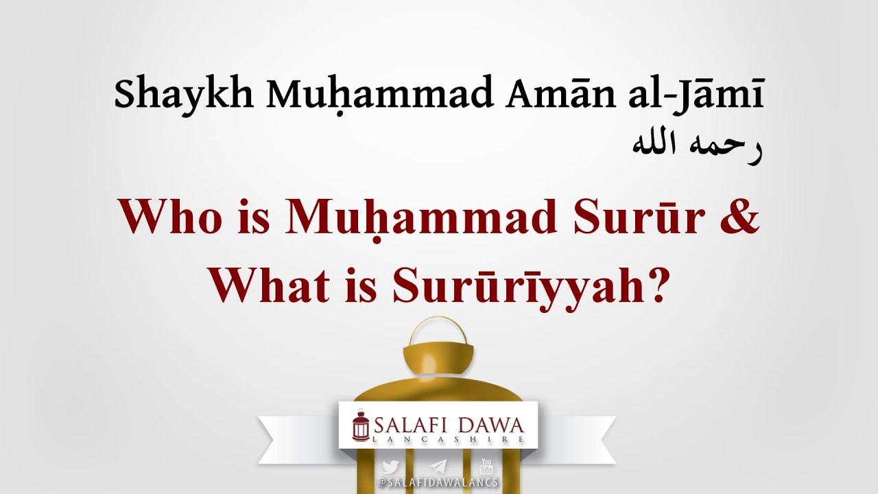 Shaykh Muḥammad Amān al-Jāmī: Who is Muḥammad Surūr & What is Surūrīyyah?