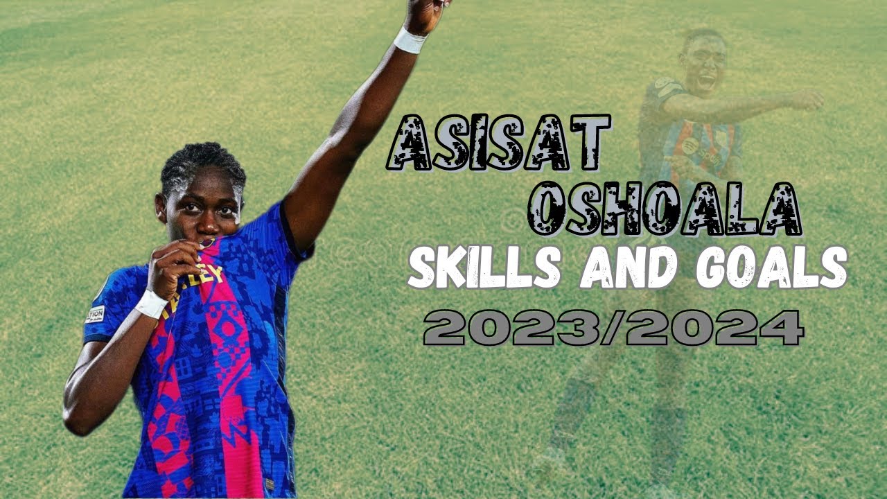 Asisat Oshoala Amazing Goals, Assists & Skills 2023/2024 HD