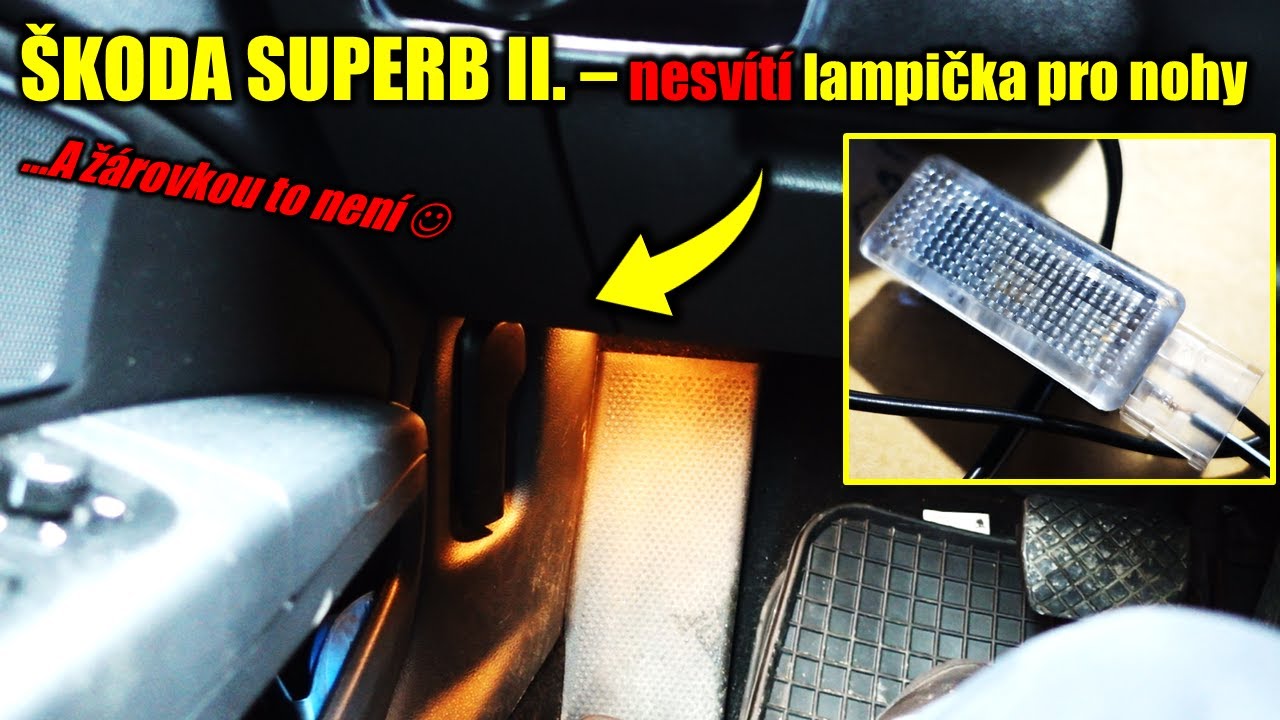 Škoda Superb II. - nesvítí lampička pro nohy | Žárovka je OK