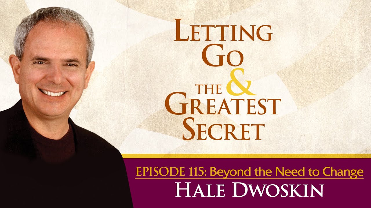 Hale Dwoskin – Beyond the Need to Change