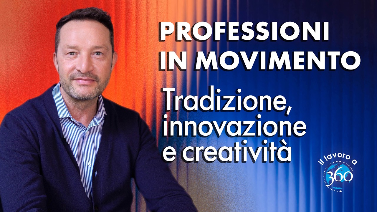 Tradizione, innovazione e creatività: professioni in movimento