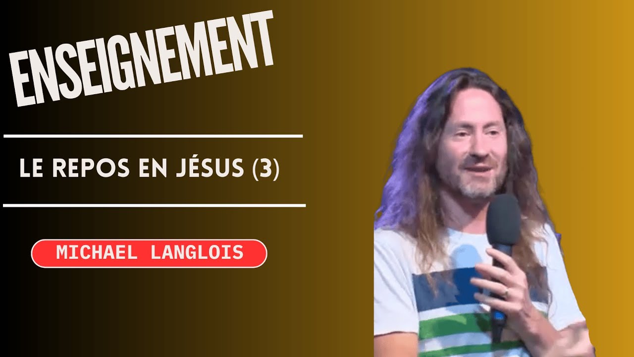 Michaël Langlois : le repos en Jésus (3)
