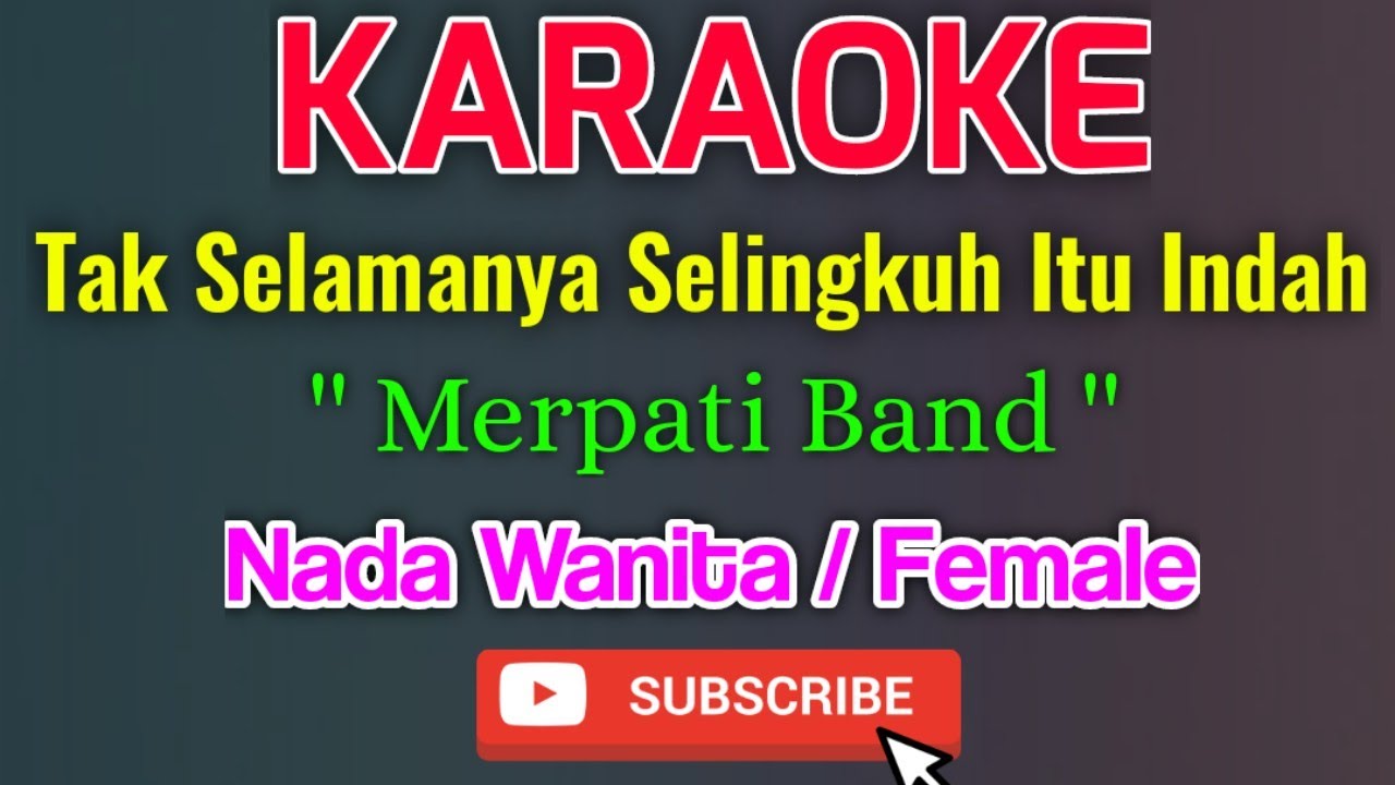 Tak Selamanya Selingkuh Itu Indah Karaoke Nada Wanita / Female - Merpati Band