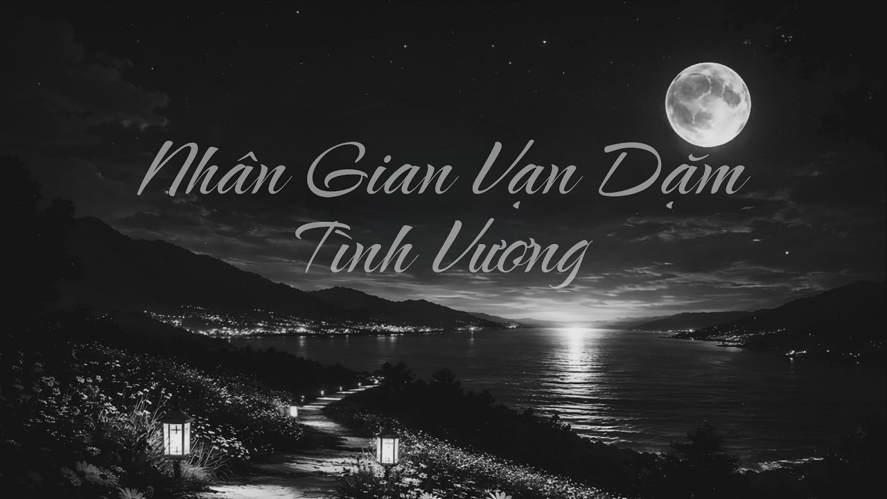 Nhân Gian Vạn Dặm Tình Vương | Human Axis I – Đi | HGN