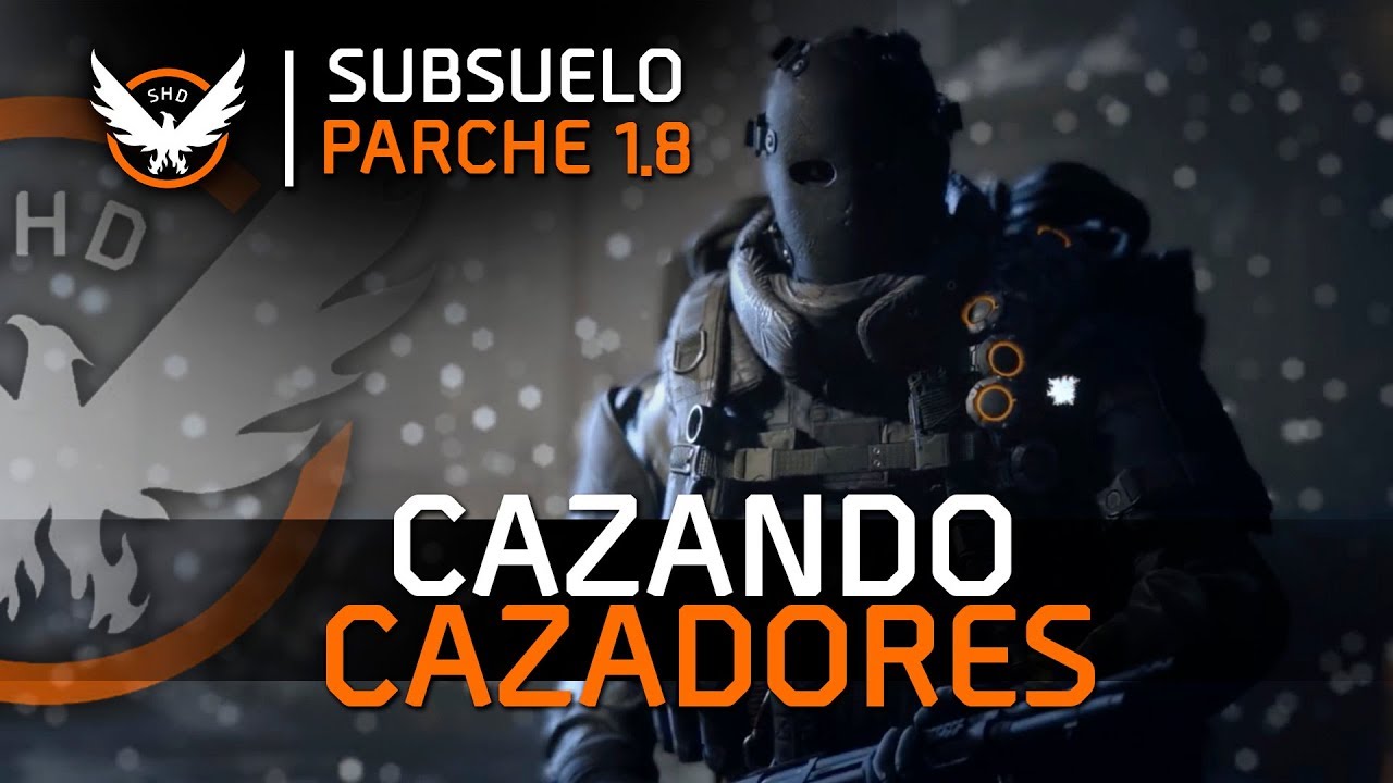 THE DIVISION | SUBSUELO 1.8 -CAZANDO CAZADORES-