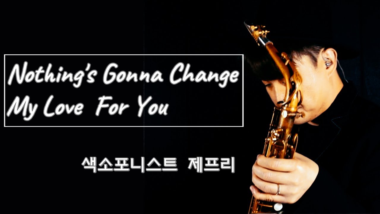 색소폰 커버 연주 | Nothing's Gonna Change My Love For You - George Benson