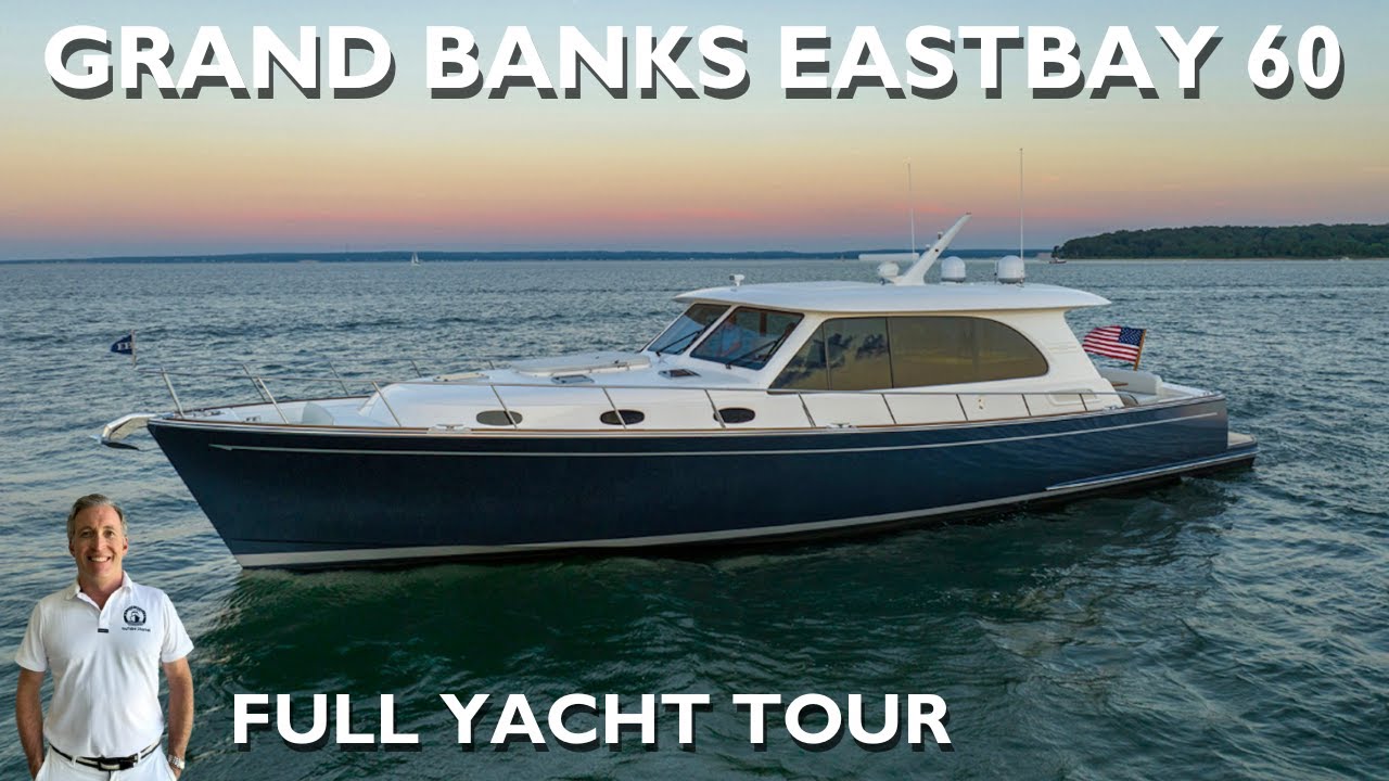 THIS CONTEMPORARY CLASSIC BLEW ME AWAY! - GRAND BANKS EASTBAY 60 YACHT TOUR