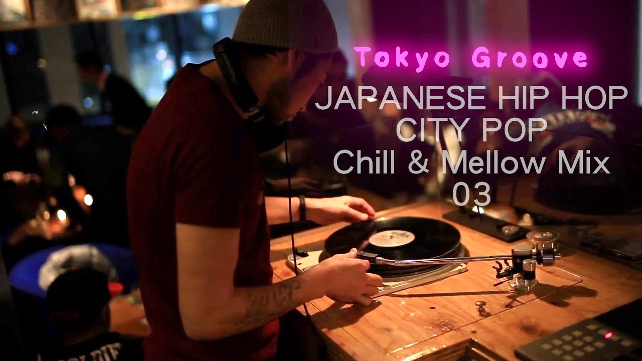 Japanese Hip Hop / City Pop / RnB Chill & Mellow Mix [Tokyo Groove] vol.3