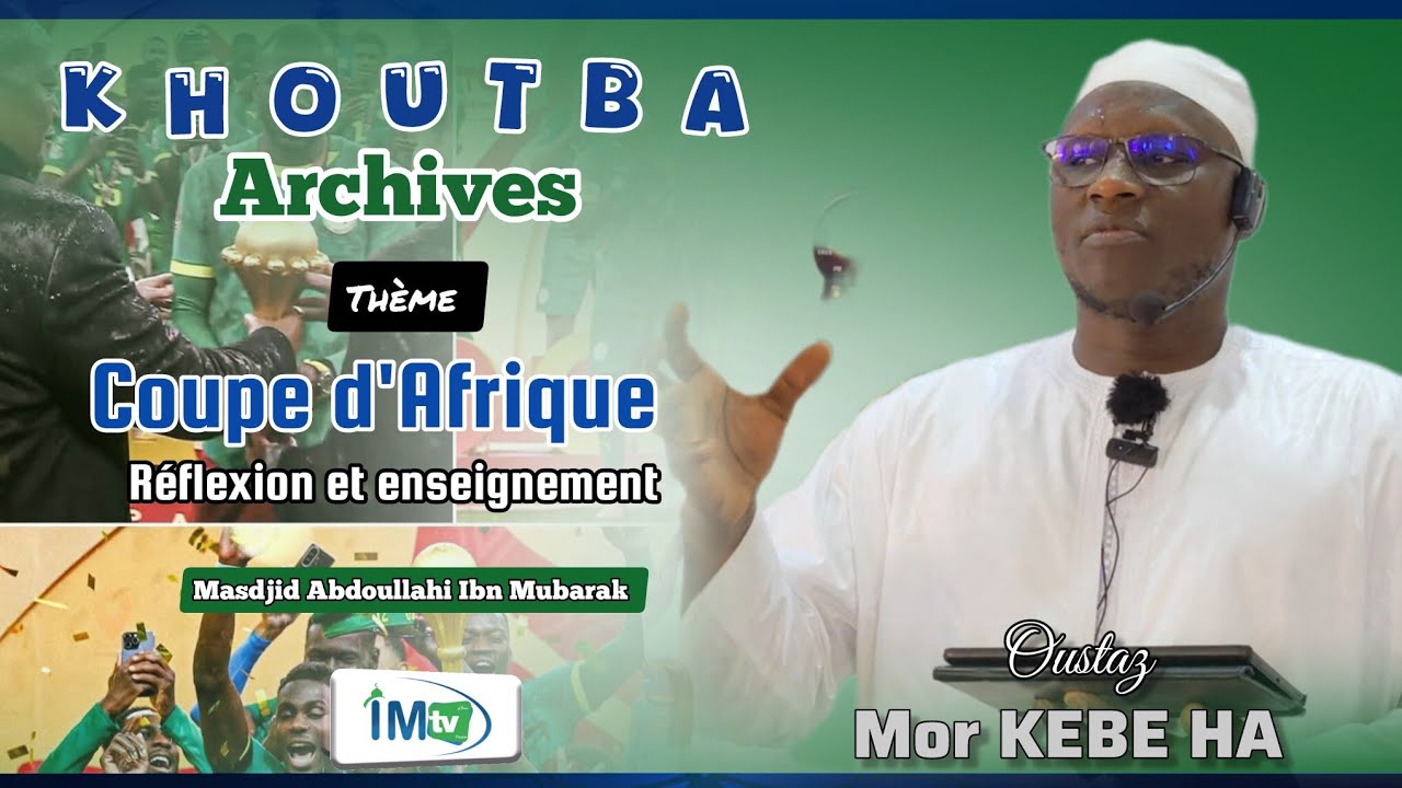 Khoutba Archives: Coupe d'Afrique, Réflexion et enseignement II Oustaz Mor KEBE HA 