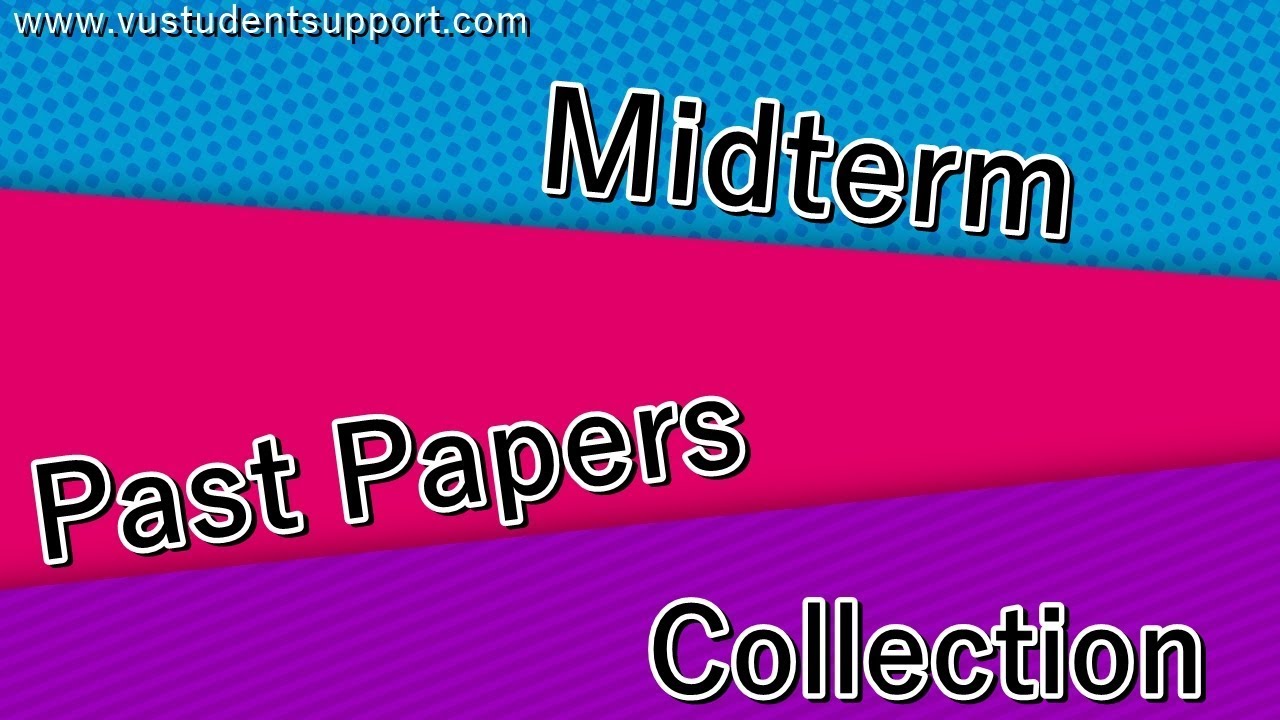 vu midterm past papers collection
