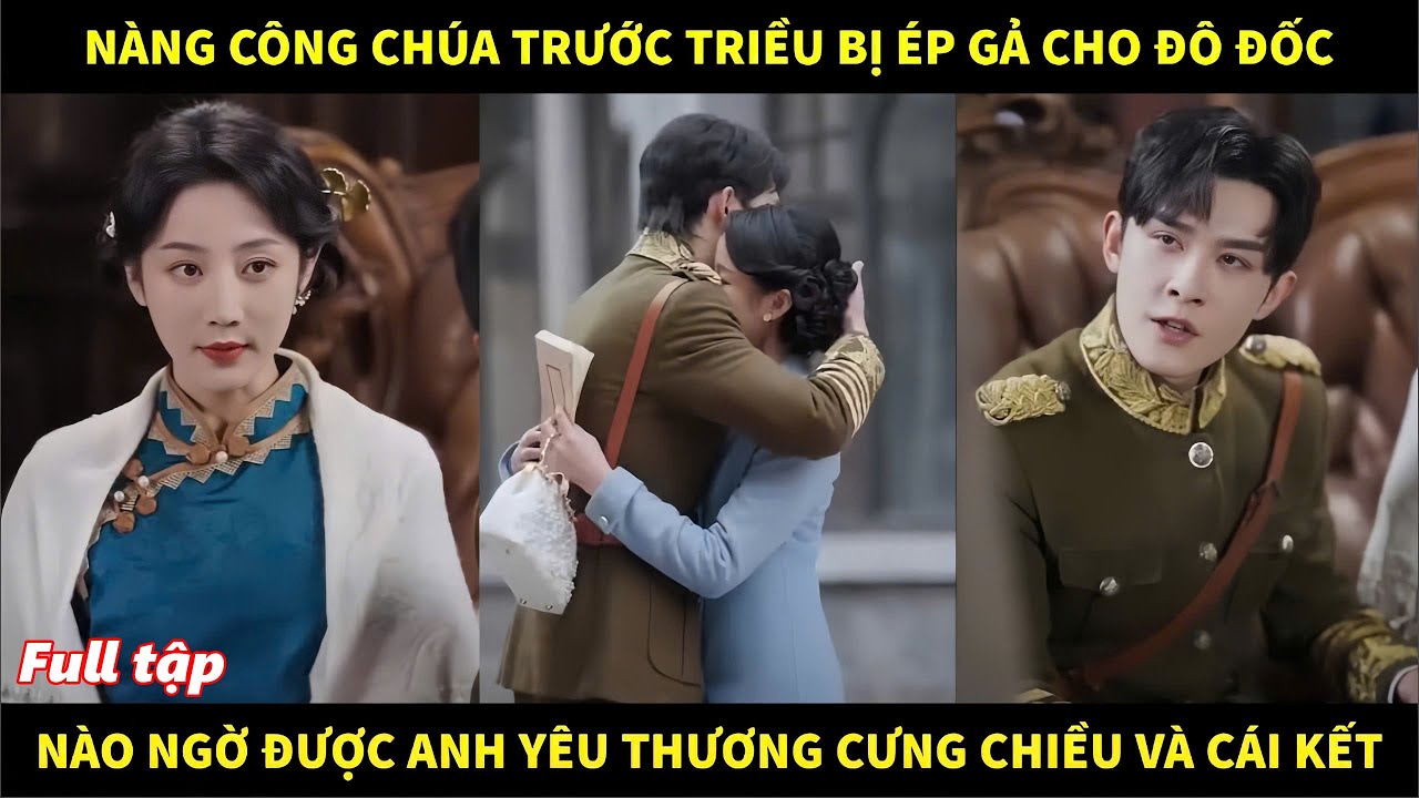 Nàng công chúa triều trước bị ép gả cho đô đốc, nào ngờ được anh yêu thương cưng chiều và cái kết