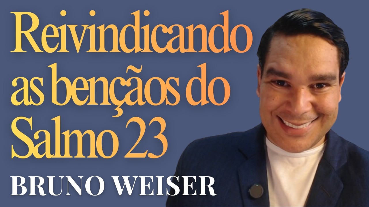 REIVINDICANDO AS BENÇÃOS DO SALMO 23 | 314