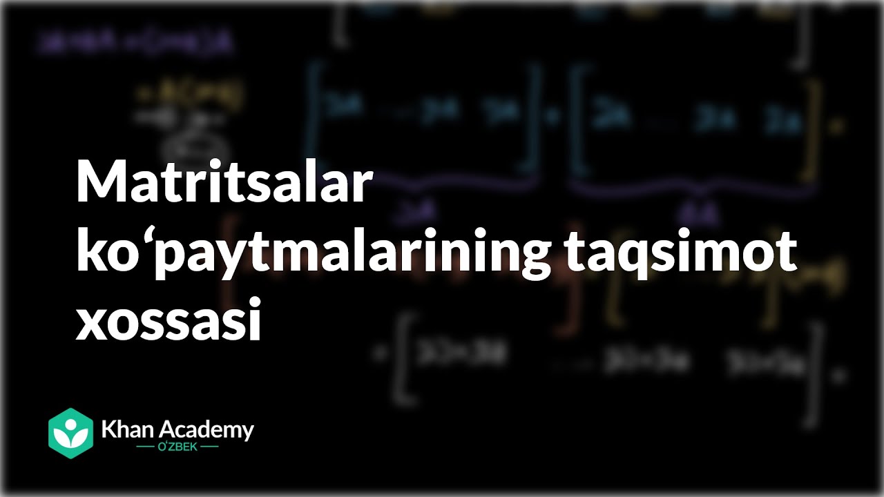 Matritsalar koʻpaytmalarining taqsimot xossasi | Matritsaviy almashtirishlar | Chiziqli algebra