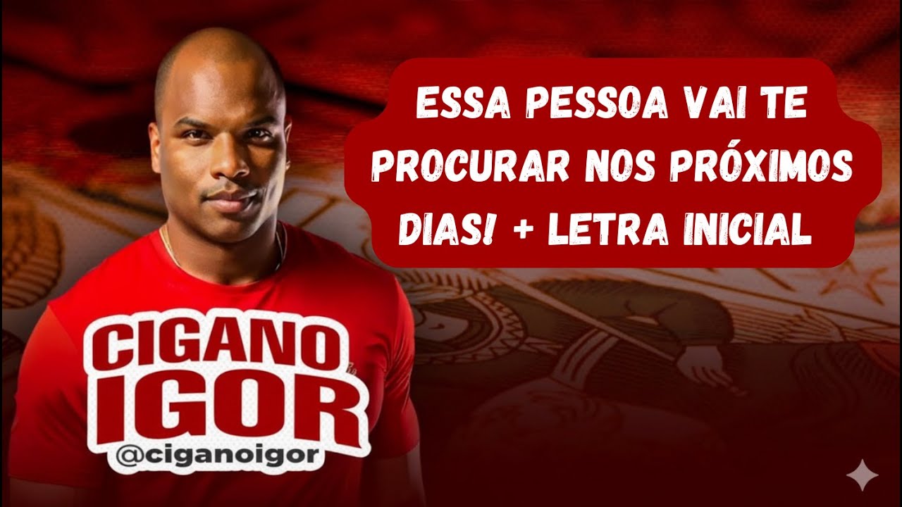ESSA PESSOA VAI TE PROCURAR NOS PRÓXIMOS DIAS! + LETRA INICIAL  