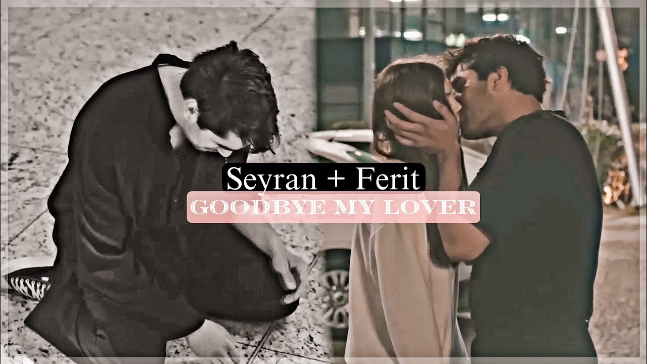seyran + ferit || goodbye my lover [+1x35]