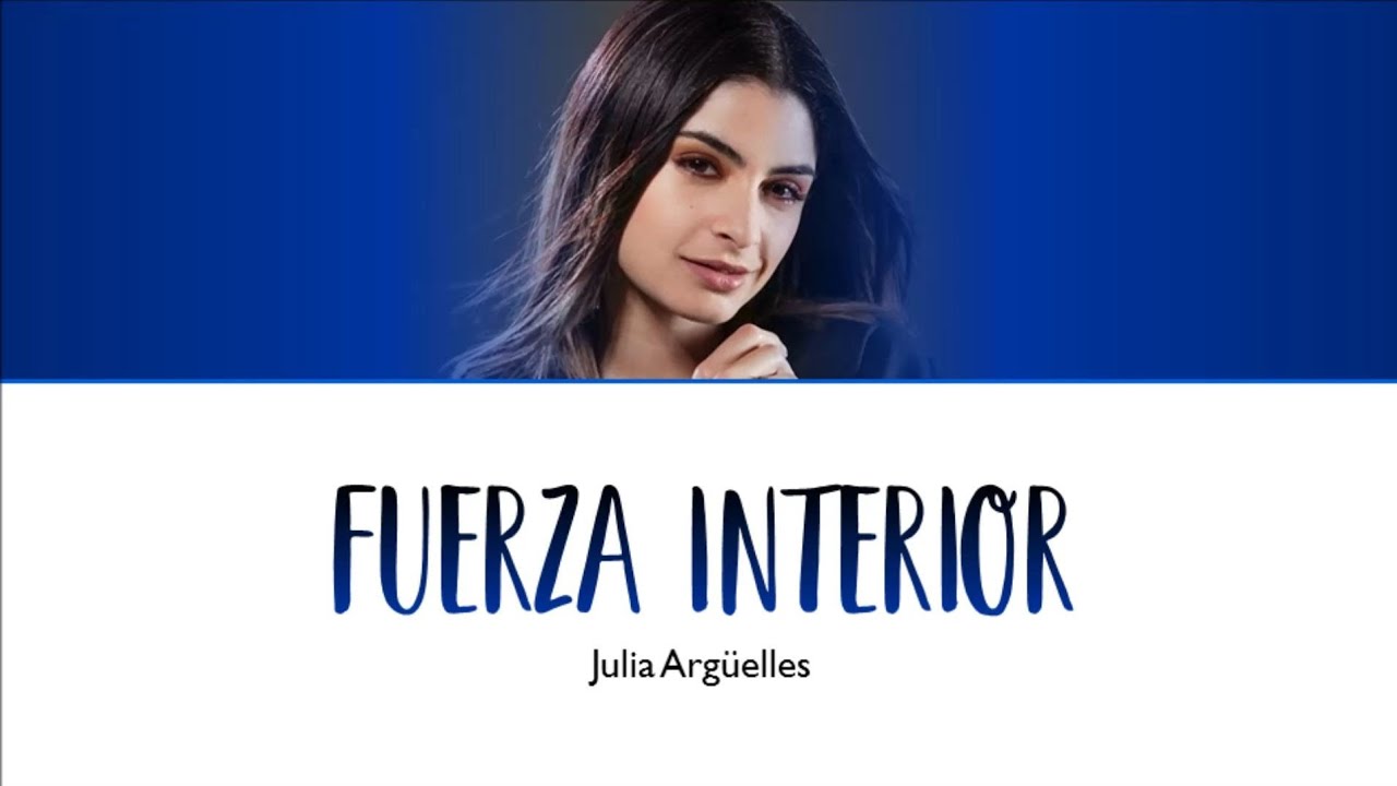 Fuerza interior - Julia Argüelles (From 