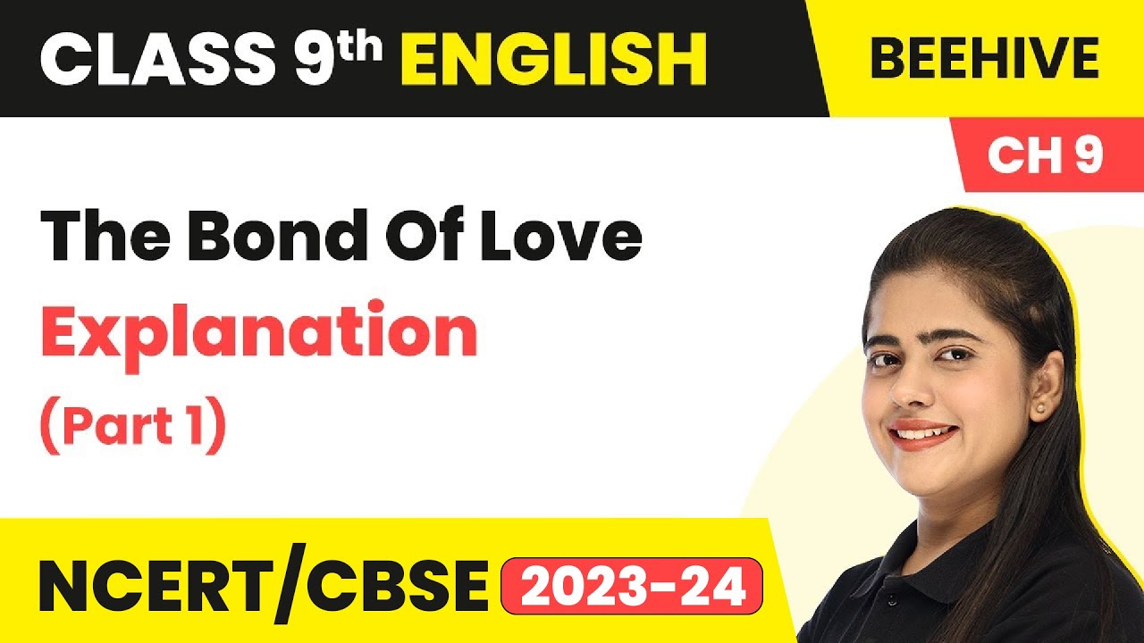 Class 9 English Ch 9 Explanation (Part 1) | The Bond Of Love Class 9 English Beehive