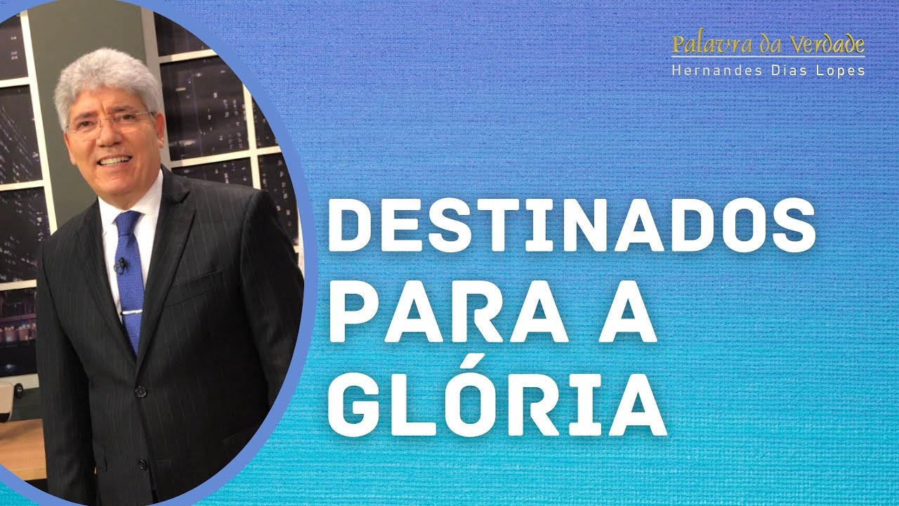 DESTINADOS PARA A GLÓRIA