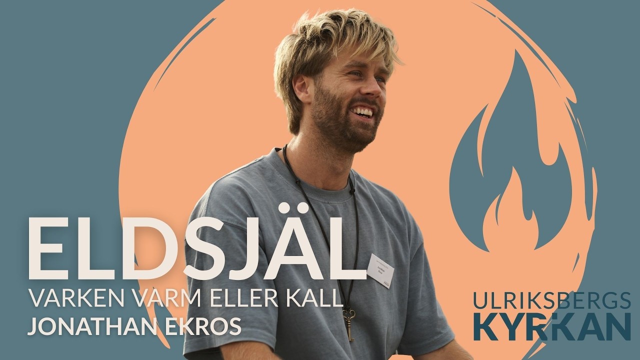 Eldsjäl — varken varm eller kall | Jonathan Ekros | Gudstjänst i Ulriksbergskyrkan 22 februari